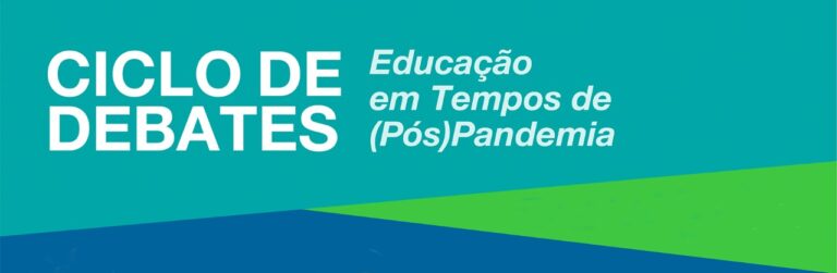 Em Ciclo de Debate, especialistas refletem sobre a Educação em Tempos de (Pós)Pandemia: como redes e escolas podem efetivar o direito à educação?