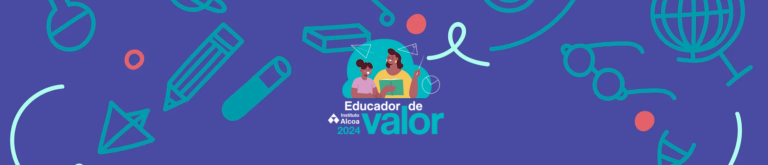 Instituto Alcoa lança 4ª edição da Campanha “Educador de Valor” 2024